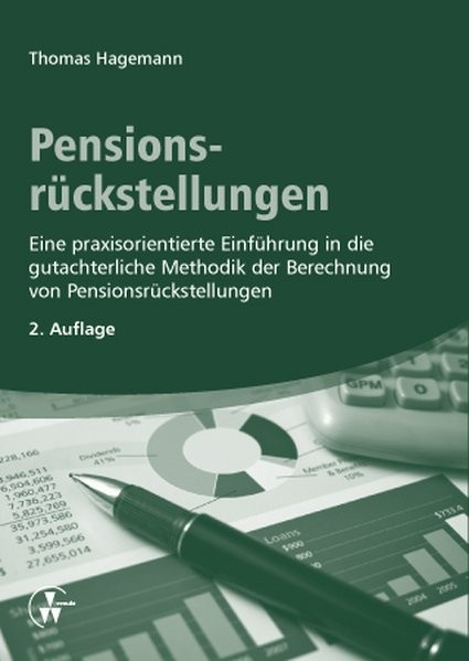 Pensionsrückstellungen: Eine praxisorientierte Einführung in die gutachterliche Methodik der Berechn
