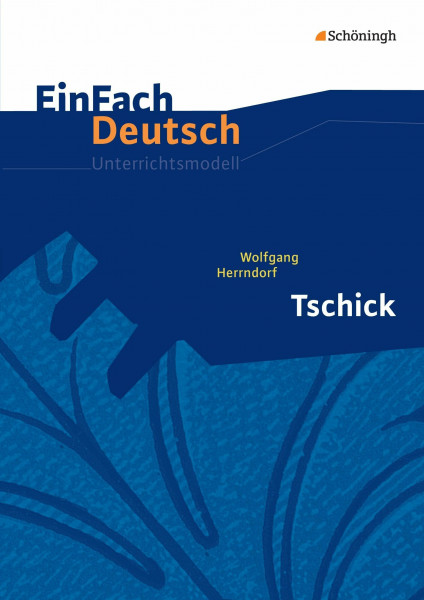 EinFach Deutsch Unterrichtsmodelle: Wolfgang Herrndorf: Tschick Klassen 8 - 10