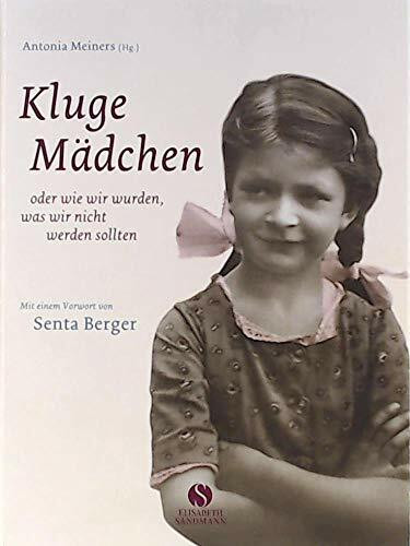 Kluge Mädchen: Oder wie wir wurden, was wir nicht werden sollten