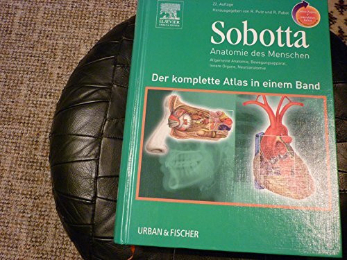 Sobotta - Der komplette Atlas der Anatomie des Menschen in einem Band mit StudentConsult-Zugang: Allgemeine Anatomie - Bewegungsapparat - Innere Organe - Neuroanatomie