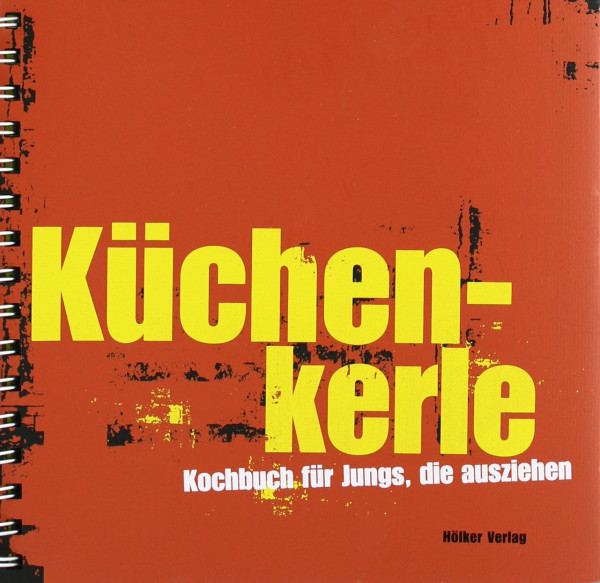 Küchenkerle: Kochbuch für Jungs, die ausziehen