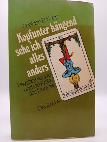 Kopfunter hängend sehe ich alles anders. Psychotherapie und die Kräfte des Dunkels