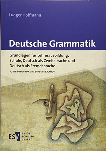 Deutsche Grammatik: Grundlagen für Lehrerausbildung, Schule, Deutsch als Zweitsprache und Deutsch als Fremdsprache Deutsche Grammatik: Grundlagen für Lehrerausbildung, Schule, Deutsch als Zweitsprache und Deutsch als Fremdsprache