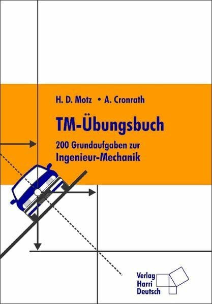 TM - Übungsbuch: 200 Grundaufgaben zur Ingenieur-Mechanik