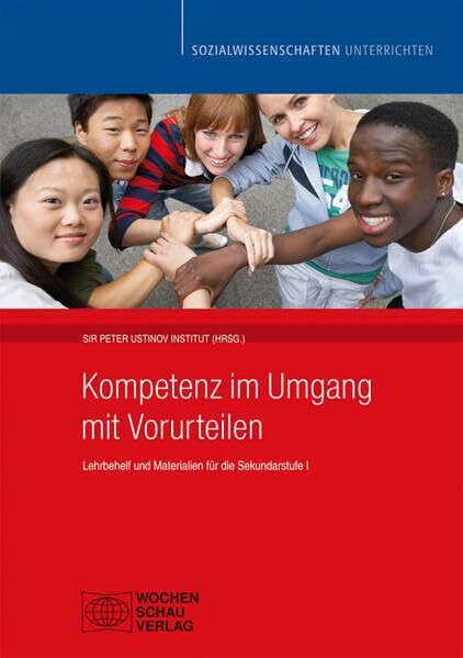 Kompetenz im Umgang mit Vorurteilen: Lehrbehelf und Materialien für die Sekundarstufe I (Sozialwissenschaften unterrichten)