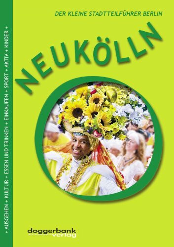 Neukölln: Der kleine Stadtführer