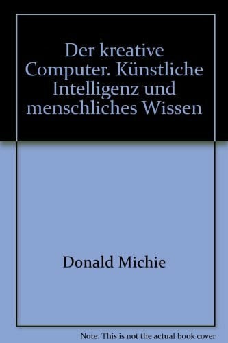 Der kreative Computer. Künstliche Intelligenz und menschliches Wissen