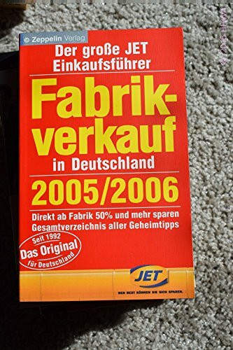 Fabrikverkauf in Deutschland - 2005/2006. Der grosse JET Einkaufsführer