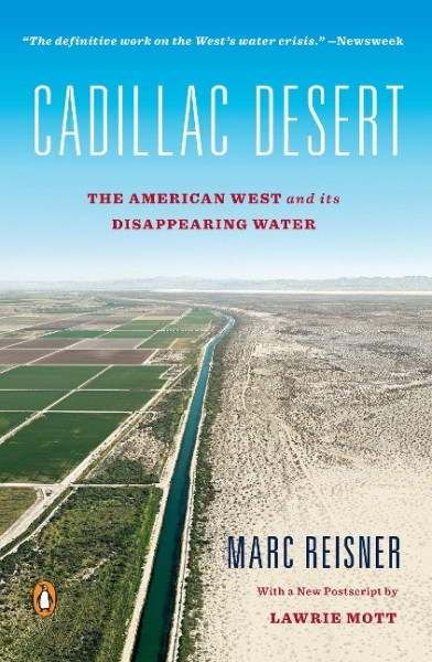 Cadillac Desert: The American West and Its Disappearing Water, Revised Edition