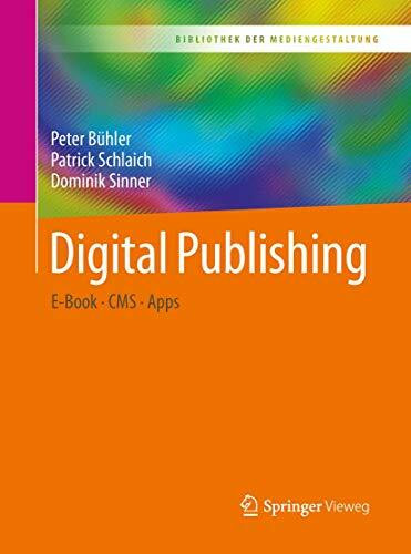 Digital Publishing: E-Book – CMS – Apps (Bibliothek der Mediengestaltung)