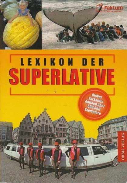 Lexikon der Superlative: Rund 1.000 Superlative u. Rankings