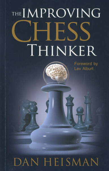 The Improving Chess Thinker: Foreword by Lev Alburt
