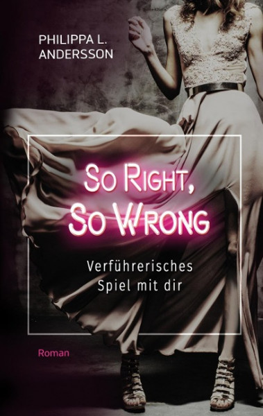 So Right, So Wrong - Verführerisches Spiel mit dir