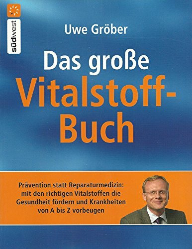 Praxisbuch Vitalstoffe: Mit den richtigen Nährstoffen Krankheiten und Alltagsbeschwerden von A - Z vorbeugen und behandeln