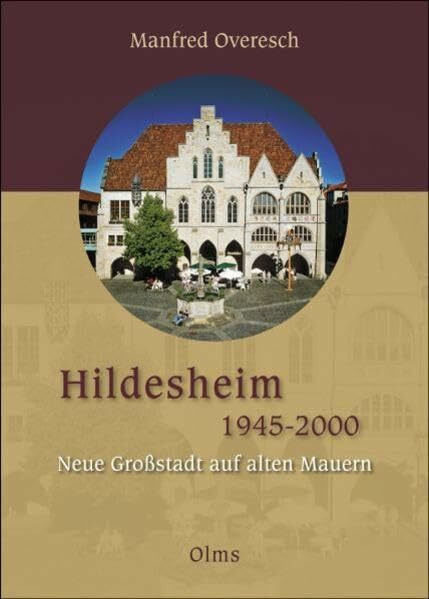 Hildesheim 1945-2000: Neue Großstadt auf alten Mauern. Unter Mitarbeit von Stefan Oyen. Mit einem Grußwort von Oberbürgermeister Kurt Machens