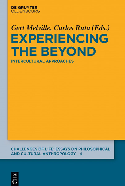 Experiencing the Beyond: Intercultural Approaches (Challenges of Life: Essays on philosophical and cultural anthropology, 4)