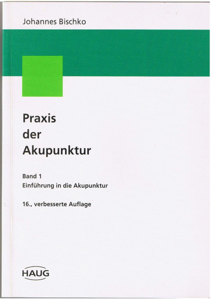 Praxis der Akupunktur, Bd.1, Einführung in die Akupunktur