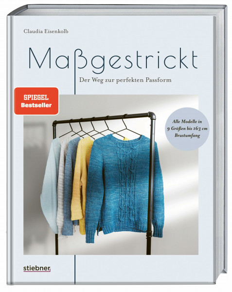Maßgestrickt: Der Weg zur perfekten Passform. Pullover stricken für die eigenen Körpermaße. Strickmuster anpassen & neu designen. Anleitungen für Rundpasse, Sattelschulter oder Raglan stricken.
