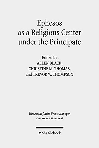 Ephesos as a Religious Center under the Principate (Wissenschaftliche Untersuchungen zum Neuen Testament, Band 488)