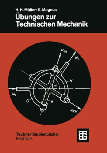 Übungen zur Technischen Mechanik (Leitfäden der angewandten Mathematik und Mechanik - Teubner Studienbücher, Band 23)