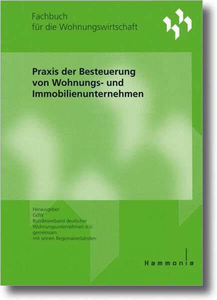 Praxis der Besteuerung von Wohnungs- und Immobilienunternehmen: Fachbuch für die Wohnungswirtschaft (Haufe Fachbuch)