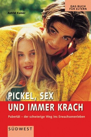 Pickel, Sex und immer Krach