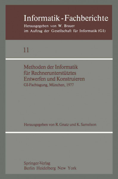 Methoden der Informatik für Rechnerunterstütztes Entwerfen und Konstruieren: GI-Fachtagung, München, 19-21. Oktober 1977 (Informatik-Fachberichte, 11, Band 11)