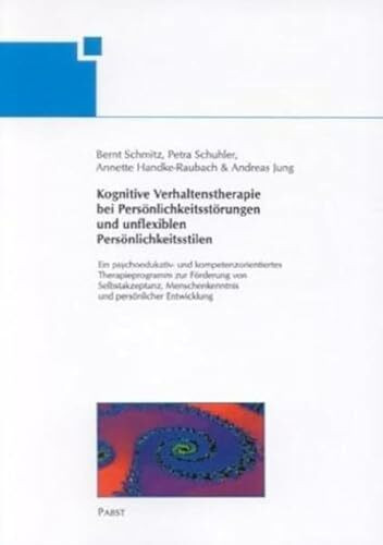 Kognitive Verhaltenstherapie bei Persönlichkeitsstörungen und unflexiblen Persönlichkeitsstilen. Ein psychoedukativ- und kompetenzorientiertes ... und persönlicher Entwicklung.