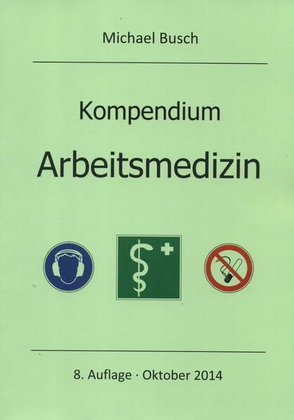 Kompendium Arbeitsmedizin: Mit ausgewählten Prüfungsfragen aus Facharztgesprächen