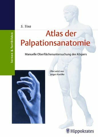 Atlas der Palpationsanatomie: Manuelle Oberflächenuntersuchung des Körpers