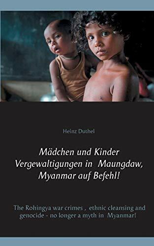 Mädchen und Kinder Vergewaltigungen in Maungdaw, Myanmar auf Befehl!