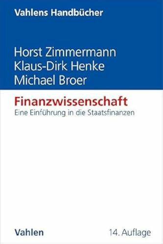 Finanzwissenschaft: Eine Einführung in die Staatsfinanzen (Vahlens Handbücher der Wirtschafts- und Sozialwissenschaften)