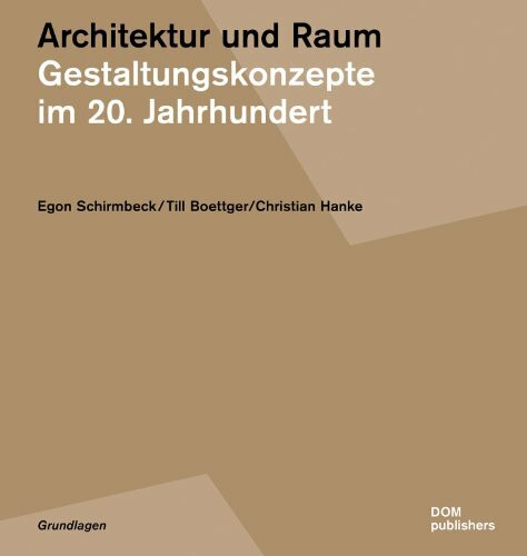 Architektur und Raum: Gestaltungskonzepte im 20. Jahrhundert: Gestaltungskonzepte im 20. Jahrhundert. Dtsch.-Engl.