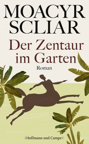 Der Zentaur im Garten: Roman