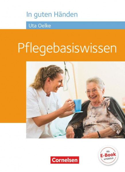 In guten Händen - Pflegebasiswissen: Schulbuch