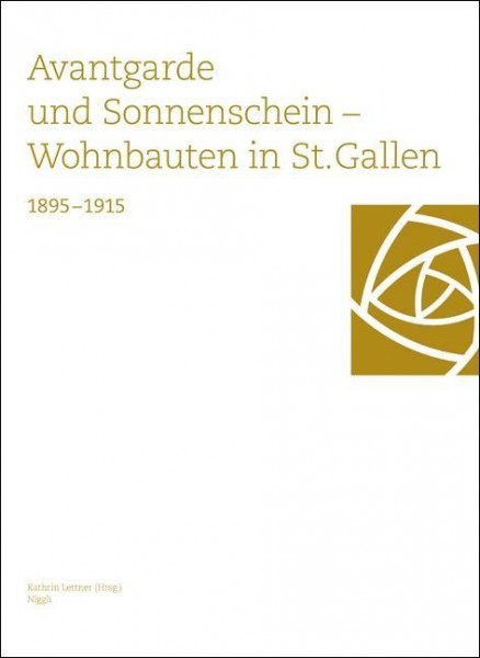 Avantgarde und Sonnenschein. Wohnbauten in St. Gallen 1895-1915