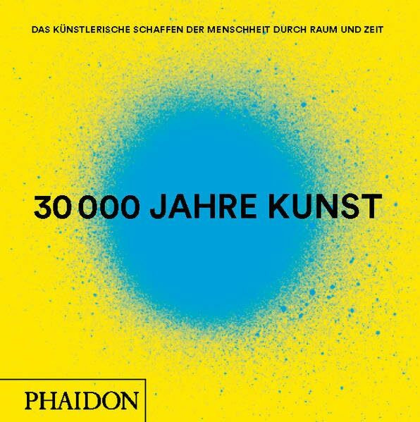 30.000 Jahre Kunst: Überarbeitete und aktualisierte Ausgabe