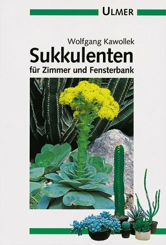 Sukkulenten für Zimmer und Fensterbank (Ulmer Taschenbücher)