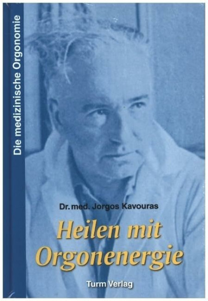 Heilen mit Orgonenergie: Die medizinische Orgonomie