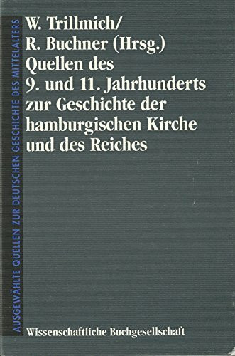 Quellen des 9. und 11. Jahrhunderts zur Geschichte der hamburgischen Kirche und des Reiches: Rimbert: Leben Ansgars /Adam von Bremen: ... zur deutschen Geschichte des Mittelalters)