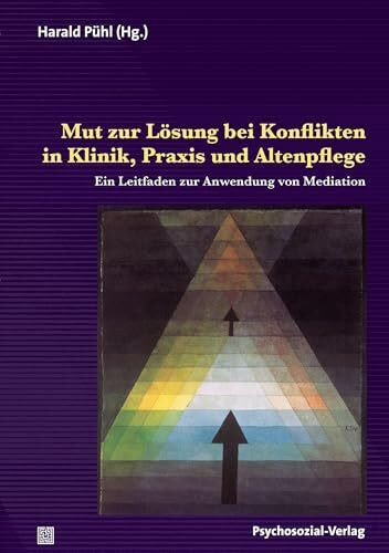 Mut zur Lösung bei Konflikten in Klinik, Praxis und Altenpflege: Ein Leitfaden zur Anwendung von Mediation (Therapie & Beratung)