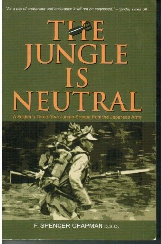THE JUNGLE IS NEUTRAL A Soldier's Three-Year Jungle Escape from the Japaneses Army THE JUNGLE IS NEUTRAL A Soldier's Three-Year Jungle Escape from the Japaneses Army