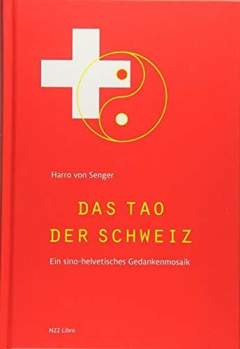 Das Tao der Schweiz: Ein sino-helvetisches Gedankenmosaik