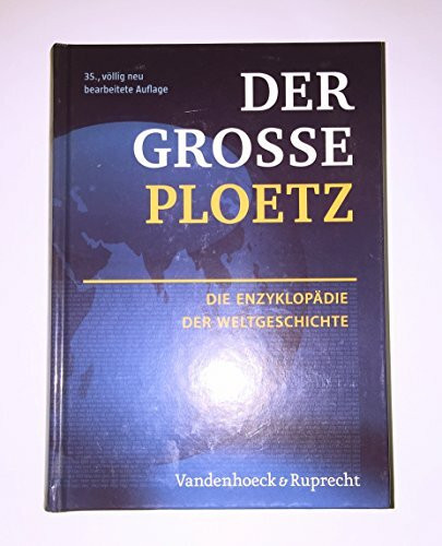 Der Große Ploetz. Die Enzyklopädie der Weltgeschichte: Neu bearb. v. über 80 Historikern (Der Grosse Ploetz)