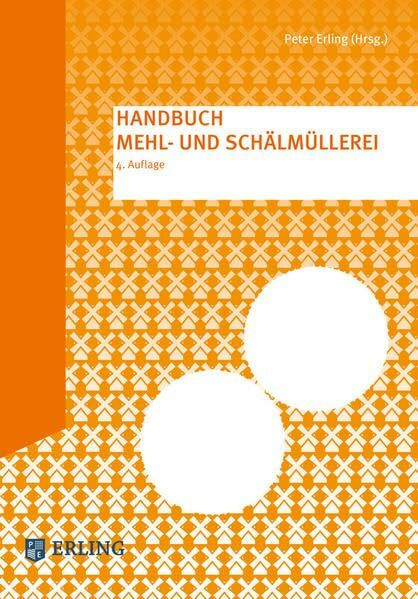 Handbuch Mehl- und Schälmüllerei: 4. Auflage