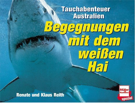 Begegnungen mit dem weissen Hai. Tauchabenteuer Australien