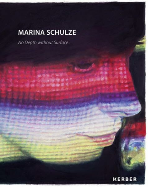 Marina Schulze: Keine Tiefe ohne Oberfläche