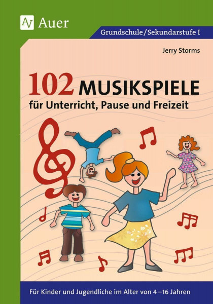 102 Musikspiele für Unterricht, Pause und Freizeit: Für Kinder und Jugendliche im Alter von 4-16 Jahren (Alle Klassenstufen)