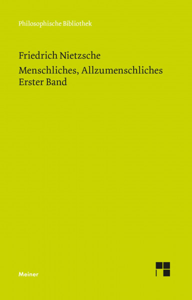 Menschliches, Allzumenschliches. Erster Band (Philosophische Bibliothek)