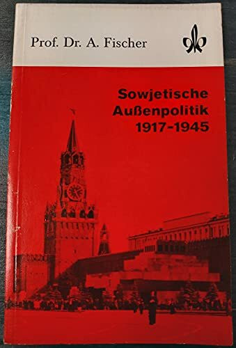 Sowjetische Außenpolitik 1917-1945. (=Quellen und Arbeitshefte zur Geschichte und Politik).